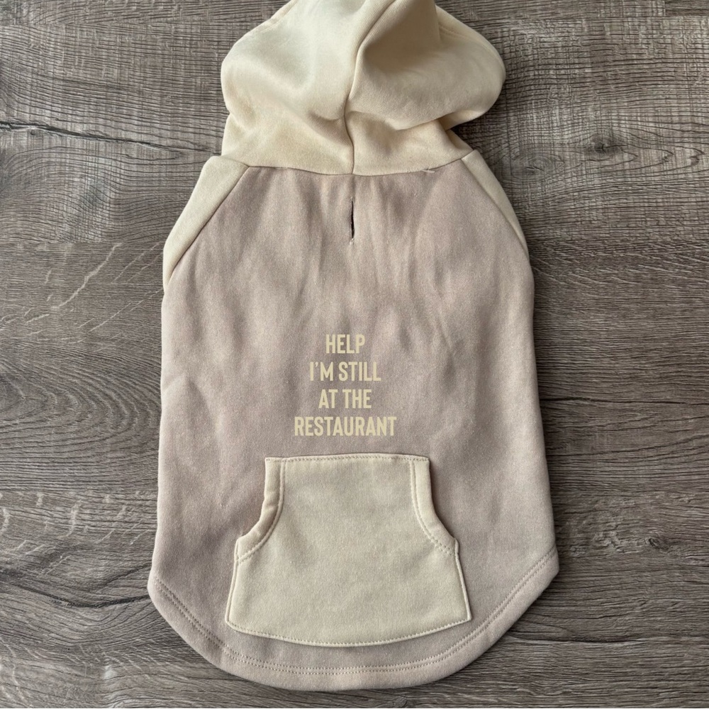 Dog Hoodie Help I’m still at the restaurant